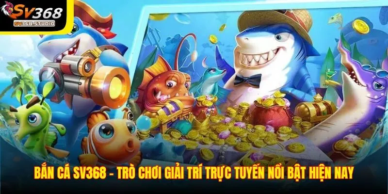 Tổng quan về game bắn cá tại SV368