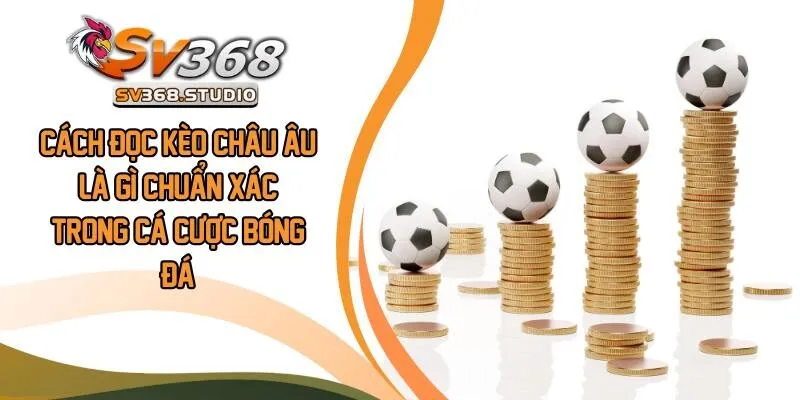 kèo châu Âu Là Gì