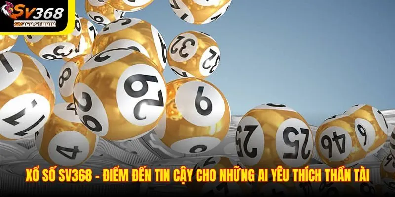 Xổ số tại SV368 có gì đặc biệt?